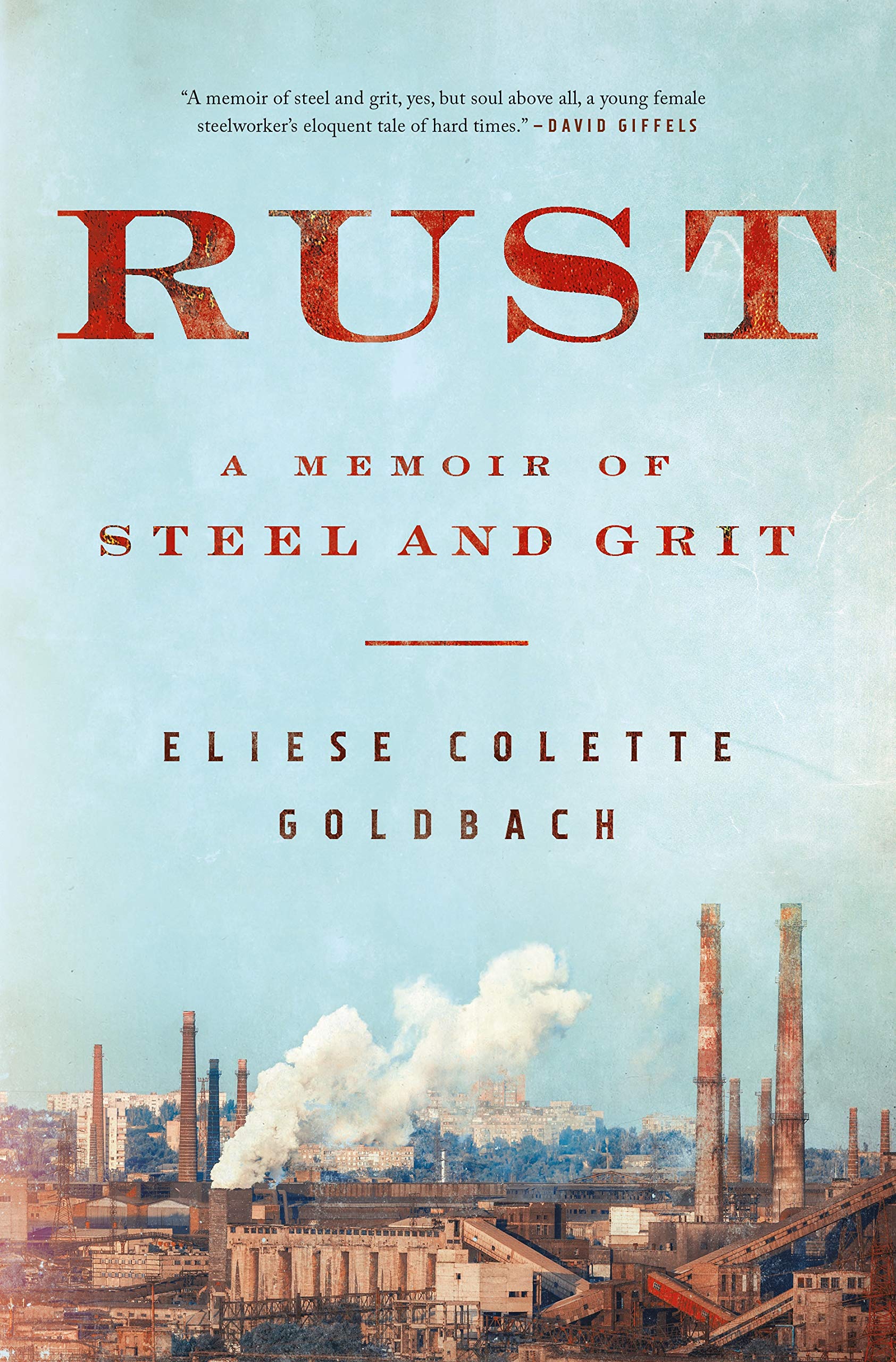 a graphic of the cover of rust: A Memoir of Steel and Grit by Eliese Colette Goldbach