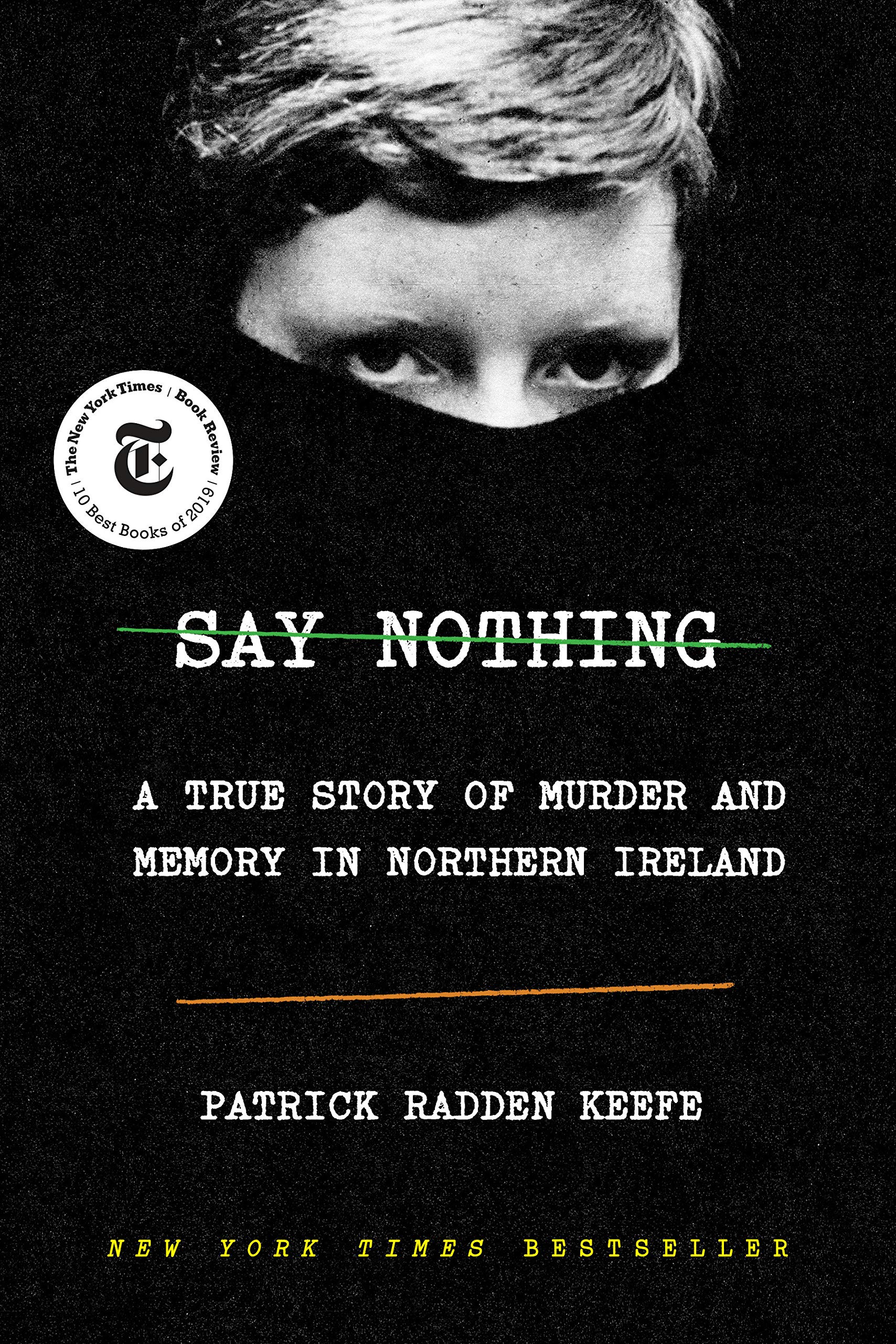a graphic for the cover of Say Nothing: A True Story of Murder and Memory in Northern Ireland by Patrick Radden Keefe