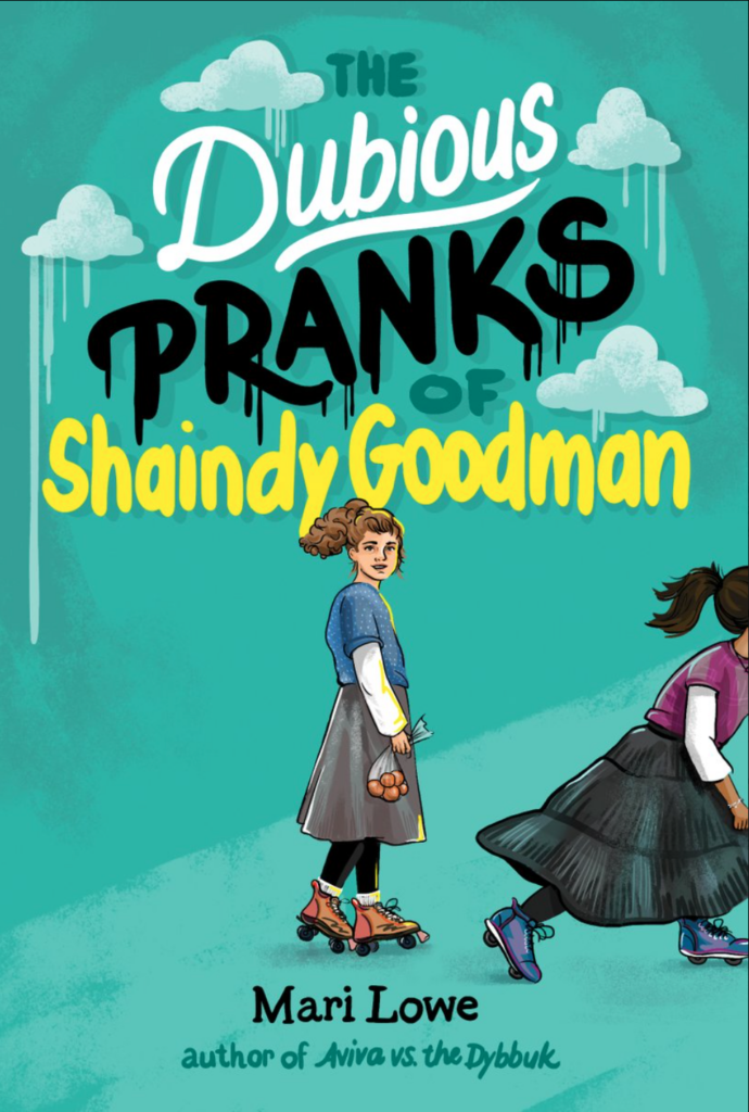 cover of The Dubious Pranks of Shaindy Goodman by Mari Lowe; illustration of a young girl with brown hair in a pony tail, wearing a blue shirt, a long skirt, and roller skates