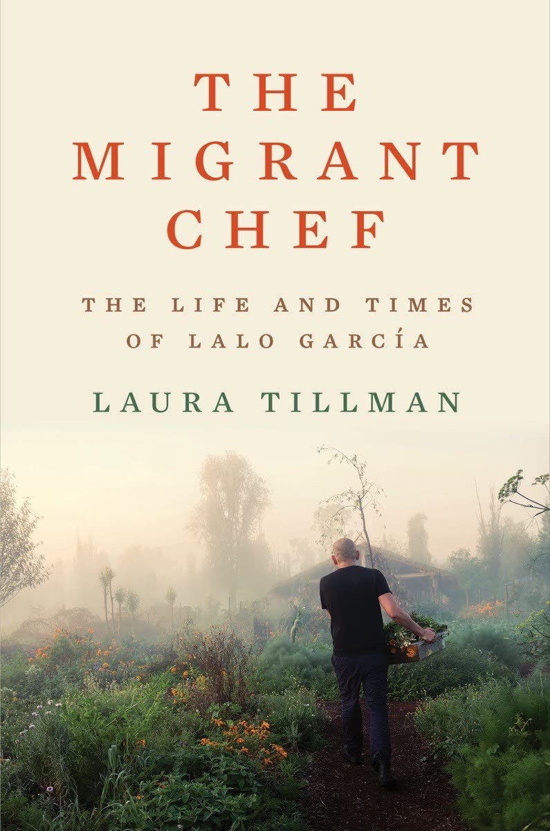 a graphic of the cover of The Migrant Chef: The Life and Times of Lalo García by Laura Tillman