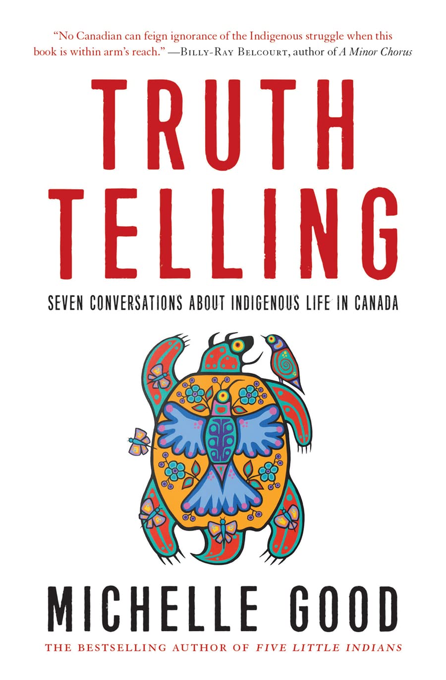 a graphic of the cover of Truth Telling: Seven Conversations About Indigenous Life in Canada by Michelle Good