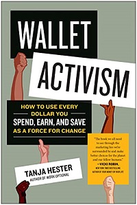 Book cover of Wallet Activism: How to Use Every Dollar You Spend, Earn, and Save as a Force for Change by Tanja Hester