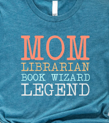 a photo of a tee shirt with the text mom, librarian, book wizard, legends