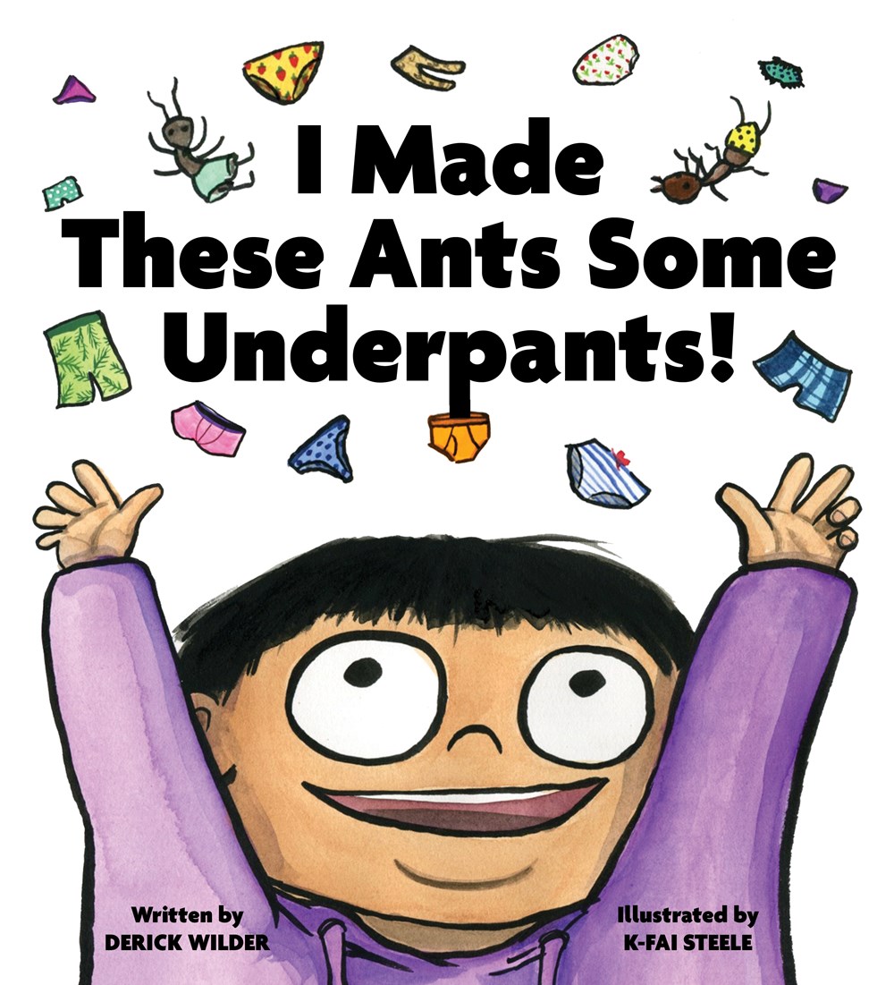 Cover of I Made These Ants Some Underpants by Wilder