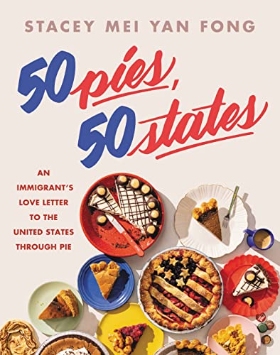 a graphic of the cover of 50 Pies, 50 States: An Immigrant's Love Letter to the United States Through Pie by Stacey Mei Yan Fong 