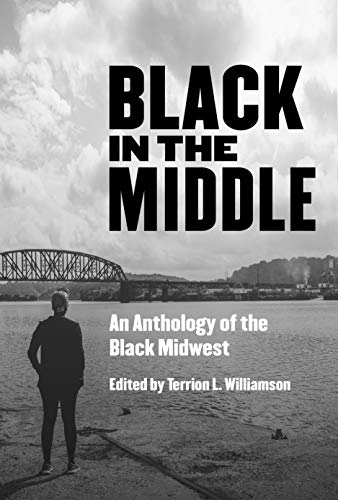 a graphic of the cover of Black in the Middle: An Anthology edited by Terrion L. Williamson