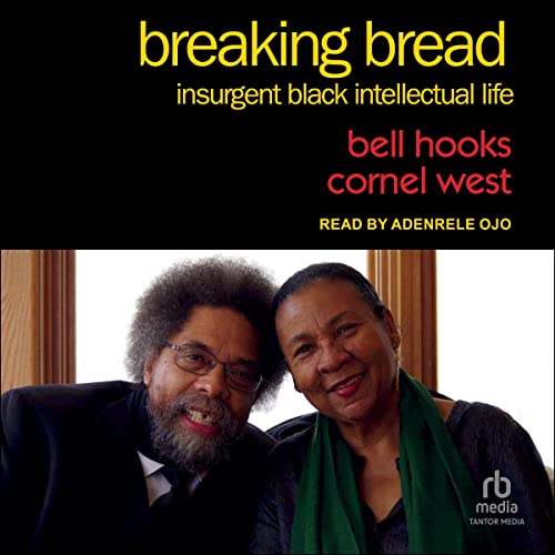 a graphic of the cover of Breaking Bread: Insurgent Black Intellectual Life by bell hooks and Cornel West