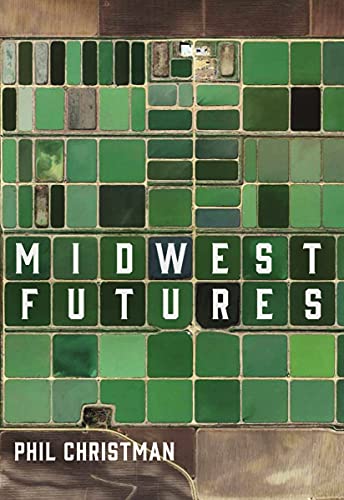 a graphic of the cover of Midwest Futures by Phil Christman