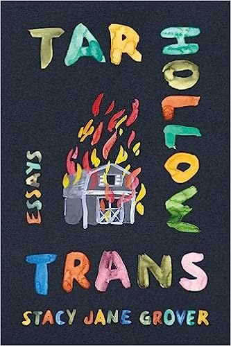 a graphic of the cover of Tar Hollow Trans: Essays by Stacy Jane Grover