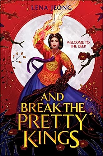 Cover of And Break the Pretty Kings by Lena Jeong