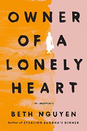 cover of Owner of a Lonely Heart by Beth Nguyen