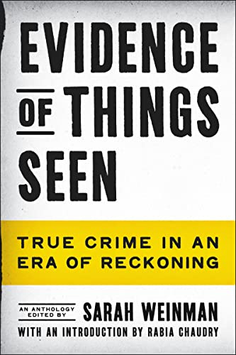a graphic of the cover of Evidence of Things Seen: True Crime in an Era of Reckoning  by Sarah Weinman