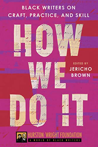 a graphic of the cover of How We Do It: Black Writers on Craft, Practice, and Skill edited by Jericho Brown