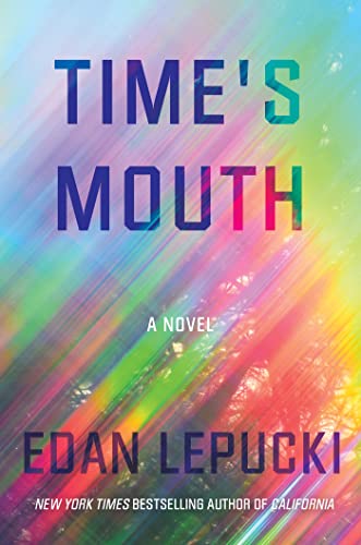 cover of Time's Mouth by Edan Lepucki; photo of forest with a rainbow filter over it