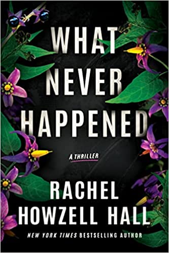 cover of What Never Happened by Rachel Howzell Hall; black with white font and purple flowers around the edges