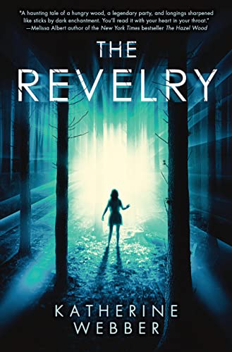 cover of The Revelry by Katherine Webber; image of young person standing in front of a scary forest emanating light