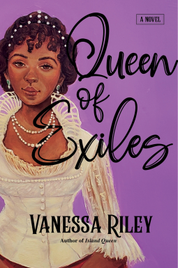 cover of Queen of Exiles by Vanessa Riley; illustration of a Black woman in fancy dress