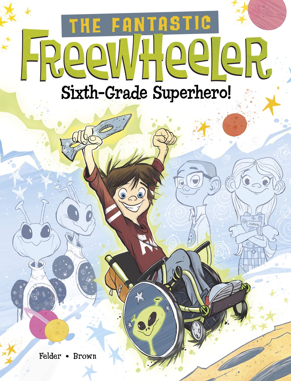 Cover of The Fantastic Freewheeler, Sixth-Grade Superhero by Felder