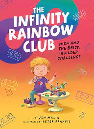 Cover of The Infinity Rainbow Club: Nick and the Brick Builder Challenge by Malia