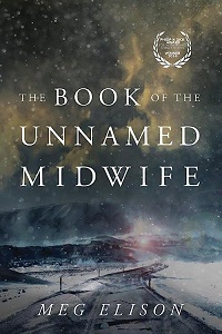 Book cover of The Book of the Unnamed Midwife by Meg Elison