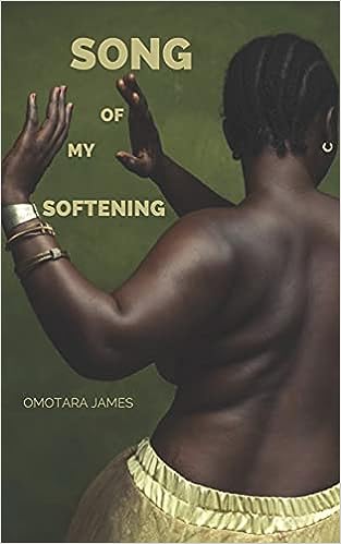 cover of Song of My Softening by Omotara Jame