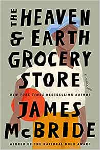 cover of The Heaven & Earth Grocery Store by James McBride; collage image of a young Black man in a blue cap holding a red ball
