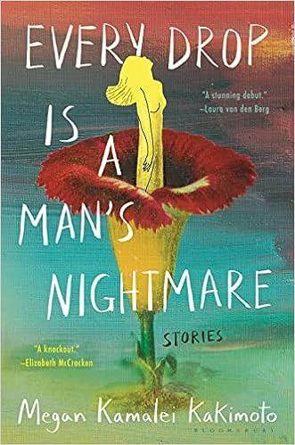 cover of Every Drop Is A Man's Nightmare: Stories by Megan Kakimoto; illustration of a flower with a woman growing out of the center