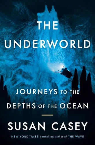 a graphic of the cover of The Underworld: Journeys to the Depths of the Ocean by Susan Casey