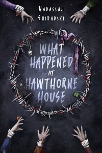 cover of what happened at hawthorne house by hadassah shiradski