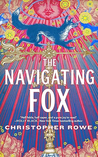 cover of The Navigating Fox by Christopher Rowe;  illustration of a blue fox at the top with pink rays and a gold compass below it