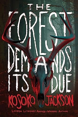 cover of The Forest Demands Its Due by Kosoko Jackson; image of deer skull in reds and grays in from of a forest