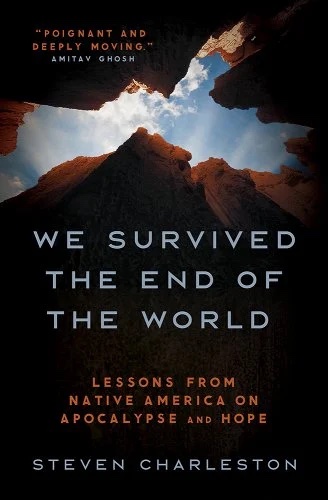 a graphic of the cover of We Survived the End of the World: Lessons from Native America on Apocalypse and Hope by Steven Charleston