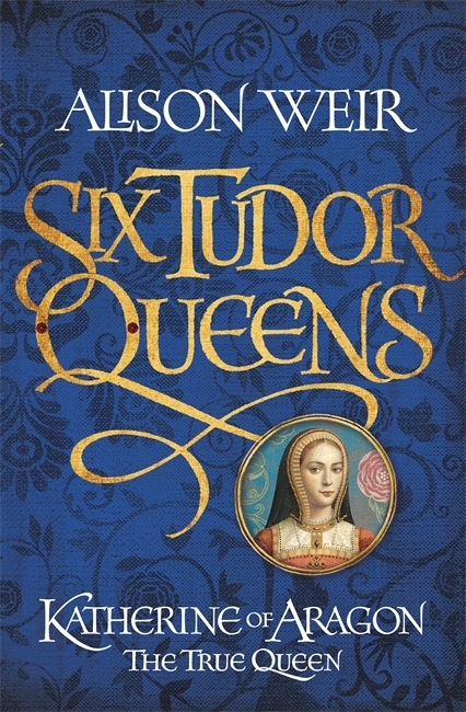 Katherine of Aragon: The True Queen Book Cover