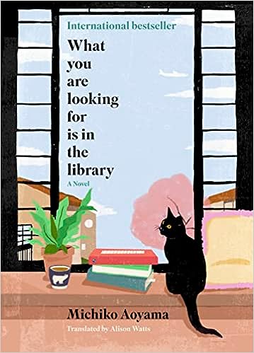 Cover of What Are You Looking For Is in the Library by Michiko Aoyama