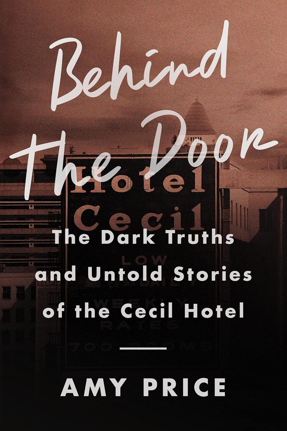 a graphic of the cover of Behind the Door: The Dark Truths and Untold Stories of the Cecil Hotel by Amy Price