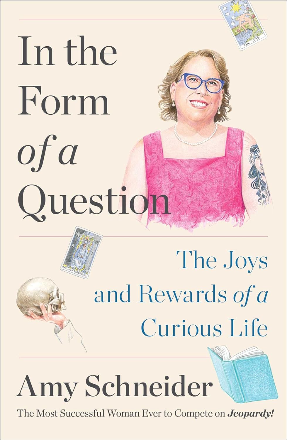 a graphic of the cover of In the Form of a Question: The Joys and Rewards of a Curious Life by Amy Schneider 
