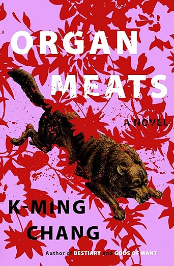cover of Organ Meats by K-Ming Chang; red and pink splatters with a brown dog growling in the middle