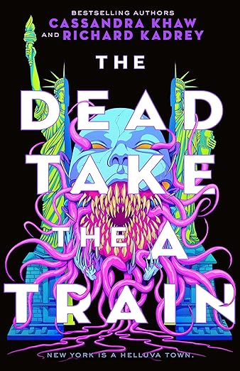 cover of The Dead Take the A Train (Carrion City Book 1) by Richard Kadrey & Cassandra Khaw; illustration of frightening blue monster mouth full of rows of teeth over the entrance to a tunnel