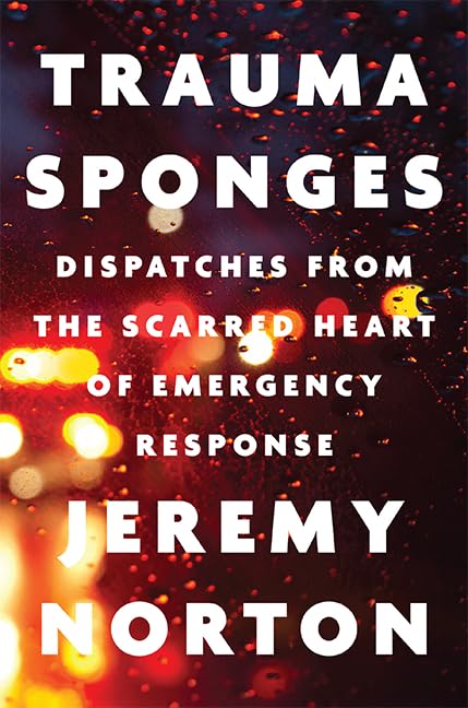 a graphic of the cover of Trauma Sponges: Dispatches from the Scarred Heart of Emergency Response