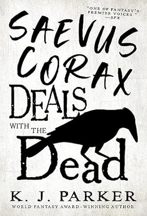 Cover of Saevus Corax Deals With the Dead by KJ Parker