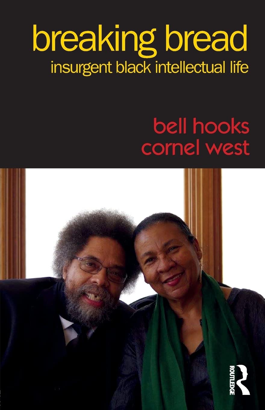 a graphic of the cover of Breaking Bread: Insurgent Black Intellectual Life by bell hooks and Cornell West