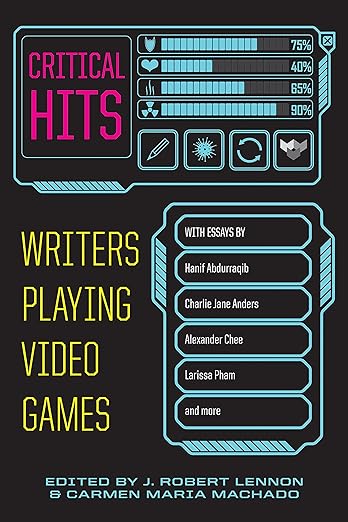 cover of Critical Hits: Writers Playing Video Games by Carmen Maria Machado and J. Robert Lennon; outline of video game console and controller
