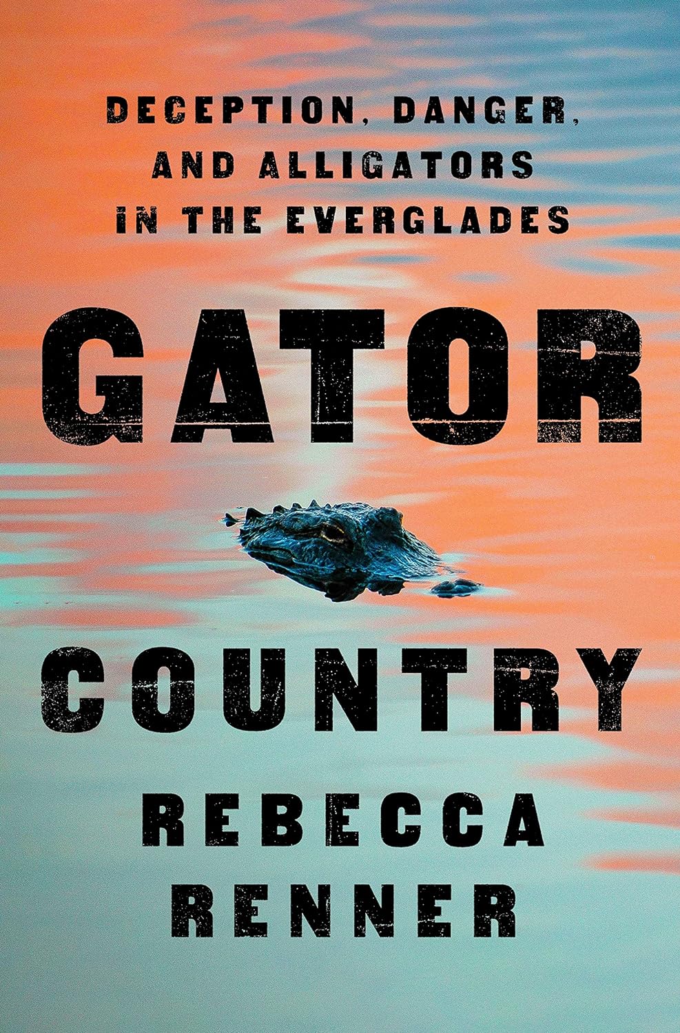 a graphic of the cover of Gator Country: Deception, Danger, and Alligators in the Everglades by Rebecca Renner 