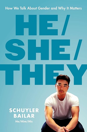 Book cover of He/She/They: How We Talk About Gender and Why It Matters by Schuyler Bailar (He/Him/His)