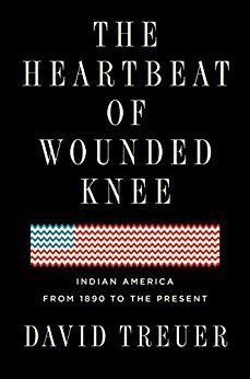 a graphic of the cover of The Heartbeat of Wounded Knee: Native America from 1890 to the Present by David Truer