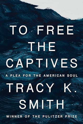 cover of To Free the Captives: A Plea for the American Soul by Tracy K. Smith; white font over blue waves