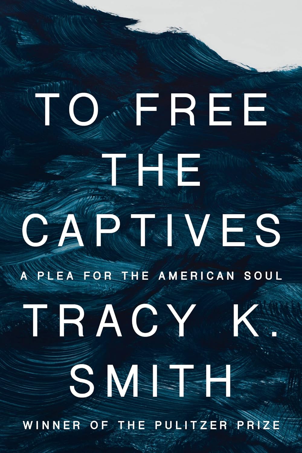 a graphic of the cover of To Free the Captives: A Plea for the American Soul by Tracy K. Smith