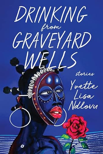 Cover of Drinking From Graveyard Wells: Stories by Yvette Lisa Ndlovu