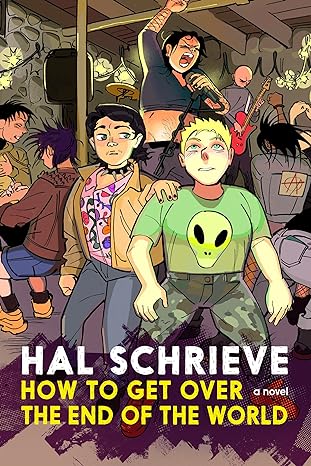 Cover of How to Get Over the End of the World by Hal Schrieve