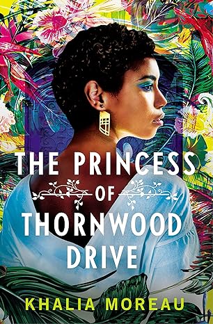Cover of The Princess of Thornwood Drive by Khalia Moreau